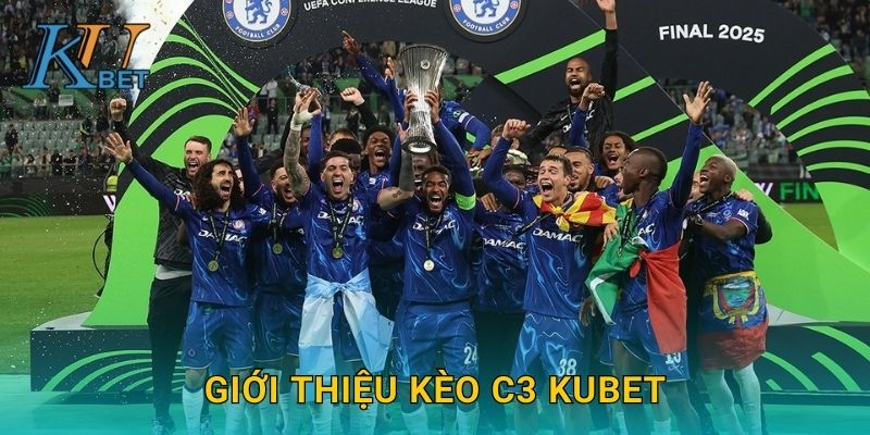 Kèo C3 Kubet và chiến lược cược giải đấu châu Âu Kubet 2 Giới thiệu kèo C3 Kubet