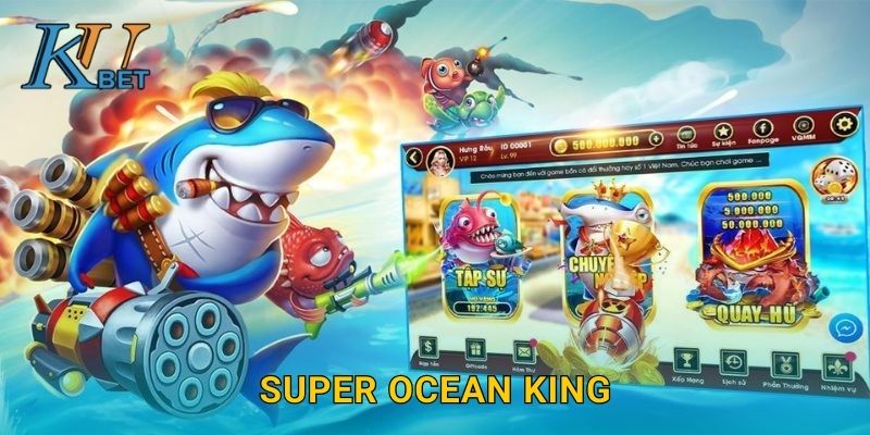 Super Ocean King Kubet và trải nghiệm bắn cá hấp dẫn Kubet 1 Super Ocean King Kubet và trải nghiệm bắn cá hấp dẫn Kubet